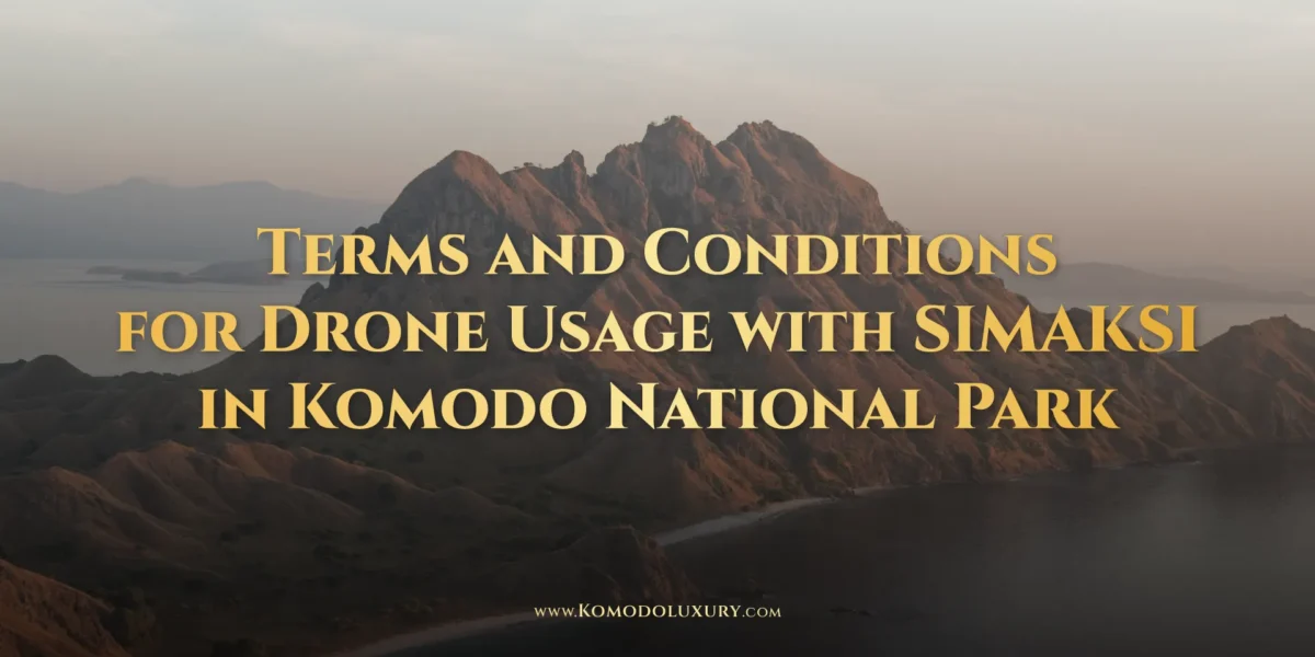 شروط وأحكام استخدام الطائرات بدون طيار مع Simaksi في حديقة كومودو الوطنية Komodo Luxury